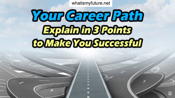 Your Career Path, Explain in 3 Points to Make You Successful