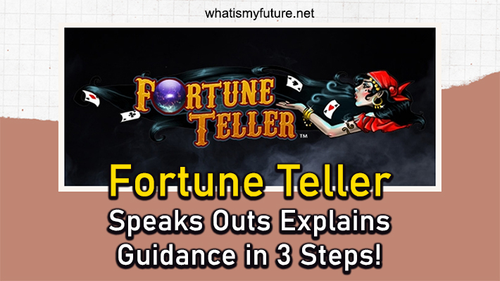 Fortune Teller, Speaks Outs Explains Guidance In 3 Steps!