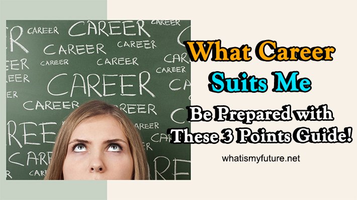 What Career Suits Me, Be Prepared With These 3 Points Guide!