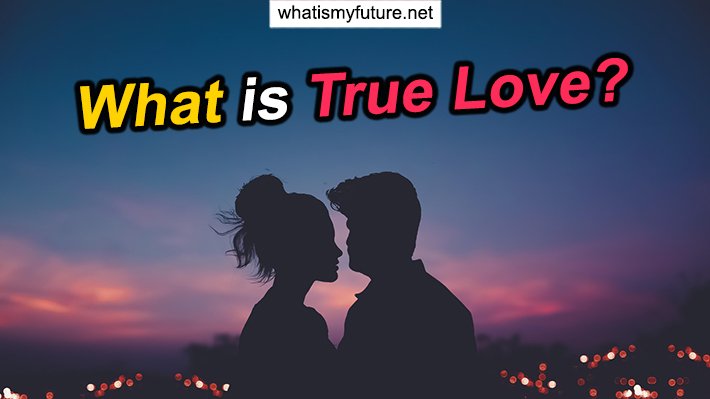 What Is True Love, Crucial Question Let Astrology Guide you!