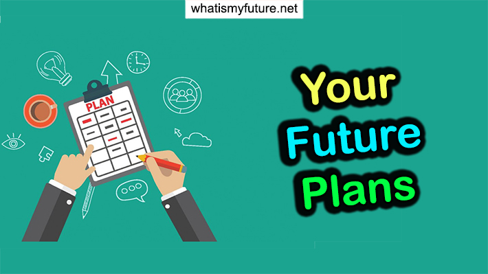 Your Future Plans, Learn How to Do and Implement for You!